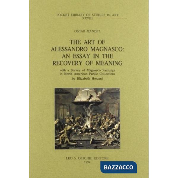 Art of Alessandro Magnasco. An essay in the recovery of meaning (The)