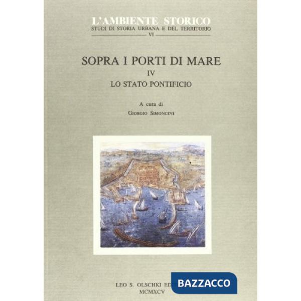 Sopra i porti di mare. Vol. 4: Lo Stato Pontificio