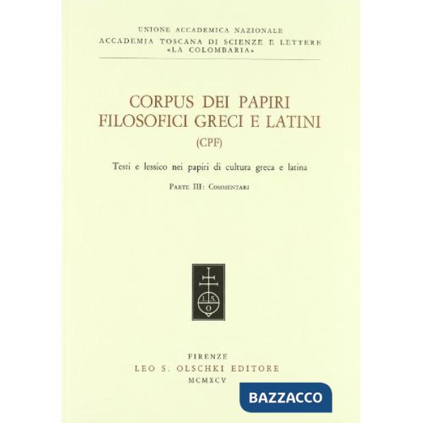 Corpus dei papiri filosofici greci e latini. Testi e lessico nei papiri di cultura greca e latina. Vol. 3: Commentari