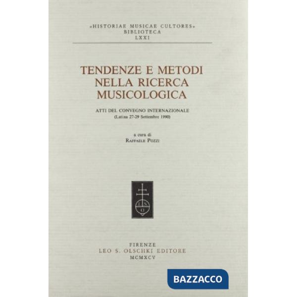 Tendenze e metodi nella ricerca musicologica. Atti del Convegno internazionale (Latina, 27-29 settembre 1990)