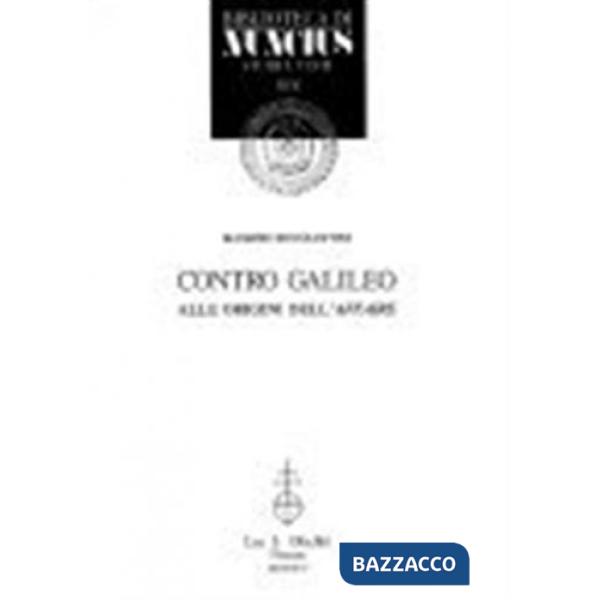 Contro Galileo. Alle origini dell'«affaire»