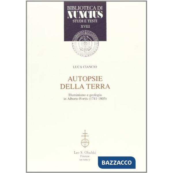 Autopsie della terra. Illuminismo e geologia in Alberto Fortis (1741-1803)