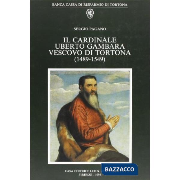 Cardinale Uberto Gambara vescovo di Tortona (1489-1549) (Il)
