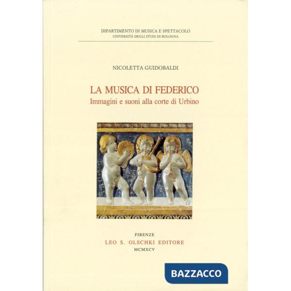 Musica di Federico. Immagini e suoni alla corte di Urbino (La)