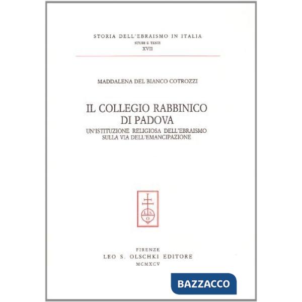Collegio rabbinico di Padova. Un'istituzione religiosa dell'ebraismo sulla via dell'emancipazione (Il)