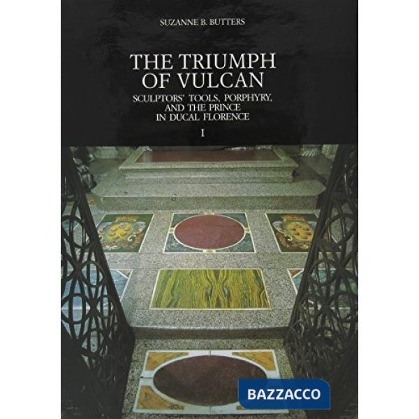 Triumph of Vulcan. Sculptor's tools, Porphyry and the prince in ducale Florence (The)