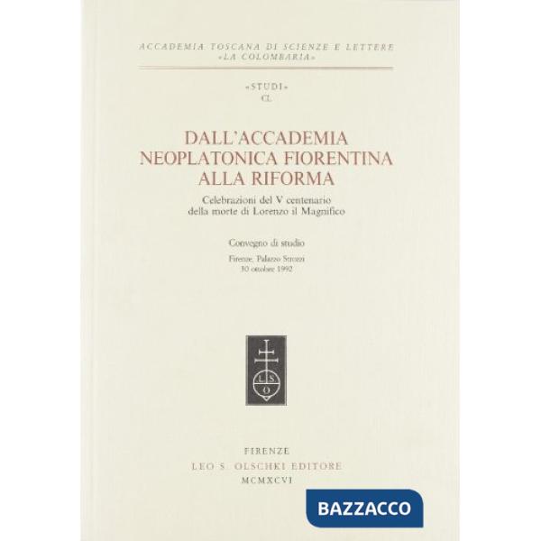 Dall'Accademia neoplatonica fiorentina alla Riforma. Celebrazioni del 5º centenario della morte di Lorenzo il Magnifico. Atti de