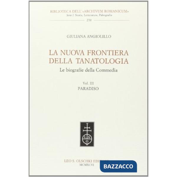 Nuova frontiera della tanatologia. Le biografie della Commedia (La). Vol. 3: Paradiso