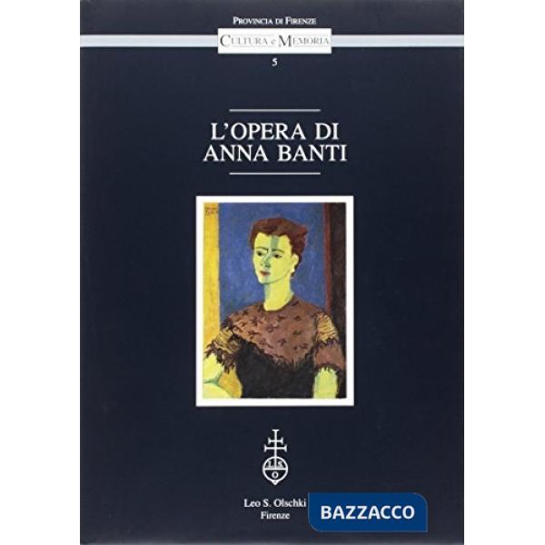 Opera di Anna Banti. Atti del Convegno di studi (Firenze, 8-9 maggio 1992) (L')