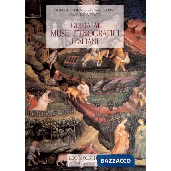 Guida ai musei etnografici italiani. Agricoltura, pesca, alimentazione e artigianato