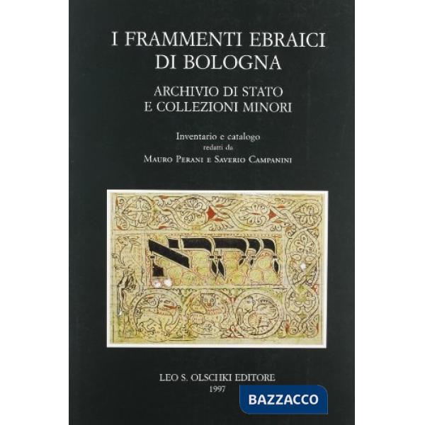 Inventari dei manoscritti delle biblioteche d'Italia. Vol. 108: I frammenti ebraici di Bologna. Archivio di Stato e collezioni m