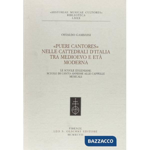Pueri cantores nelle cattedrali d'Italia tra Medioevo ed età moderna. Le scuole eugeniane: scuole di canto annesse alle cappelle