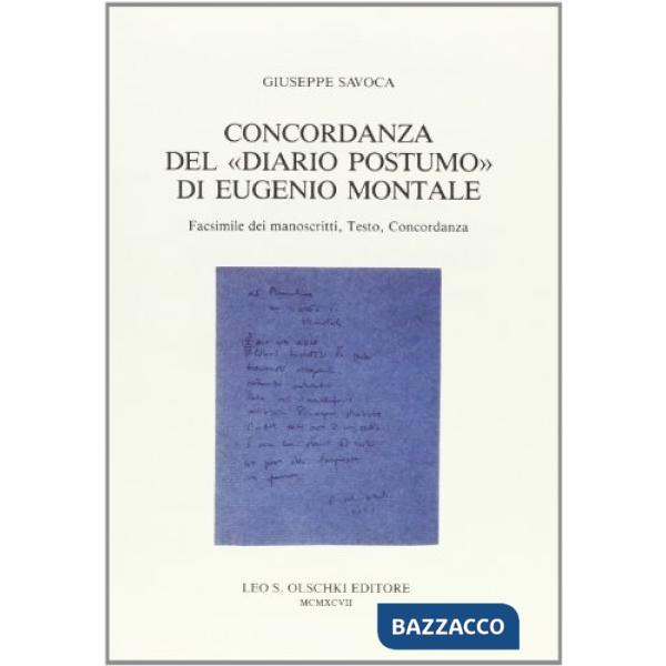 Concordanza del «Diario postumo» di Eugenio Montale. Facsimile dei manoscritti, testo, concordanza