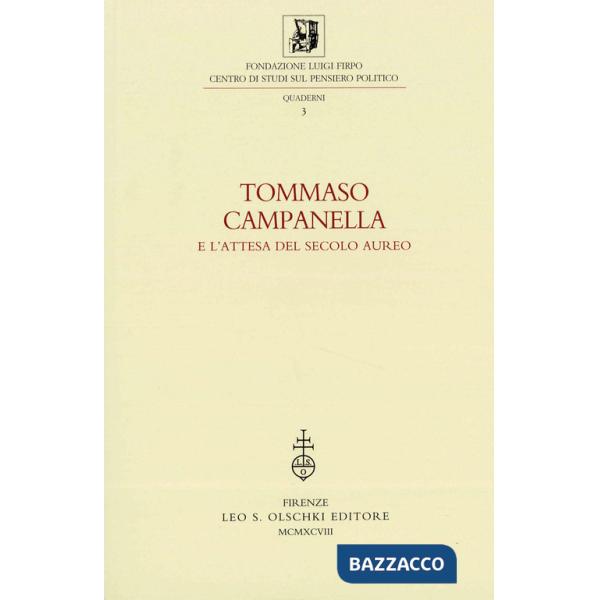 Tommaso Campanella e l'attesa del secolo aureo. Atti della 3ª Giornata Luigi Firpo (1º marzo 1996). Ediz. multilingue