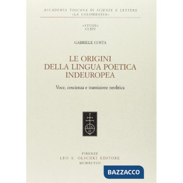 Origini della lingua poetica indeuropea. Voce, coscienza e transizione neolitica (Le)