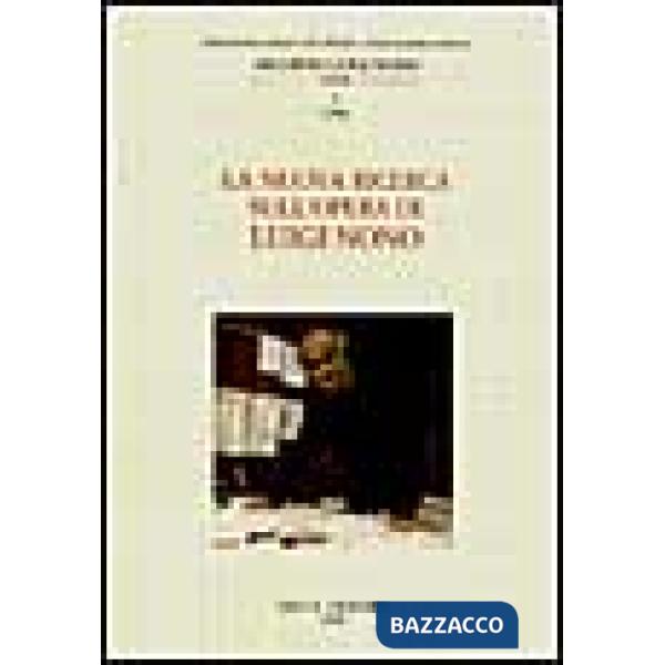 Nuova ricerca sull'opera di Luigi Nono (La)