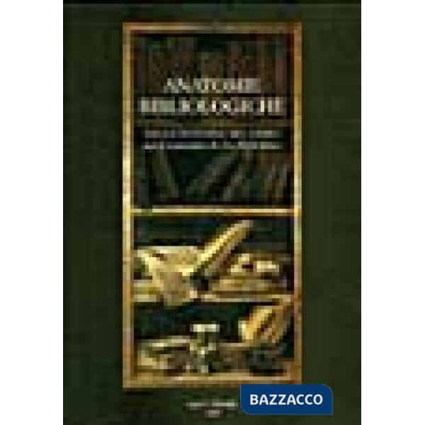 Anatomie bibliologiche. Saggi di storia del libro per il centenario de «La Bibliofilia»