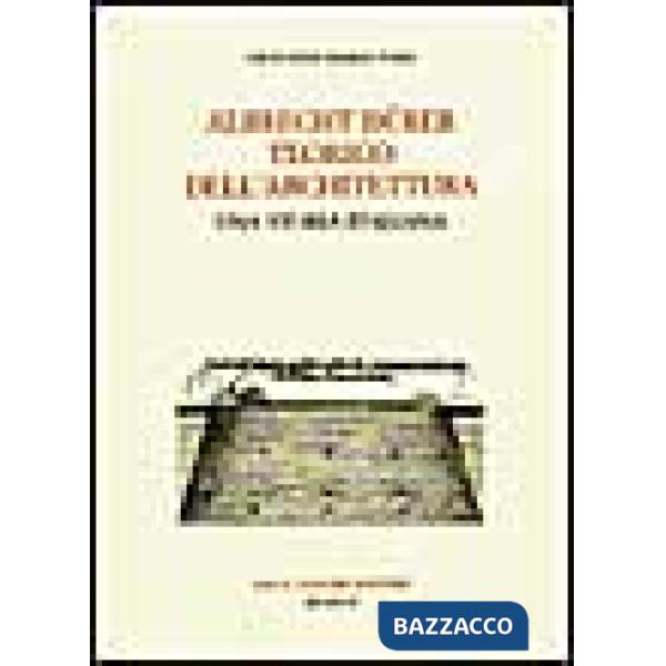 Albrecht Dürer teorico dell'architettura. Una storia italiana