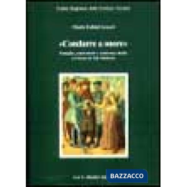 Condurre a onore. Famiglia, matrimonio e assistenza dotale a Firenze in età moderna