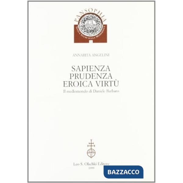 Sapienza, prudenza, eroica virtù. Il mediomondo di Daniele Barbaro