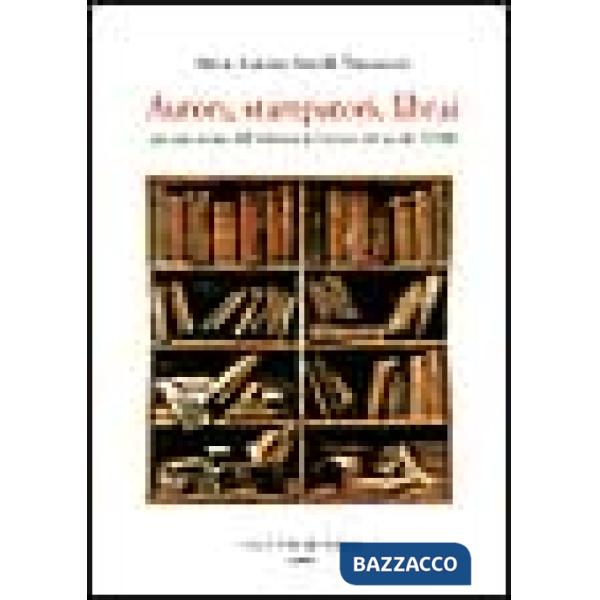 Autori, stampatori, librai. Per una storia dell'editoria in Firenze nel secolo XVIII