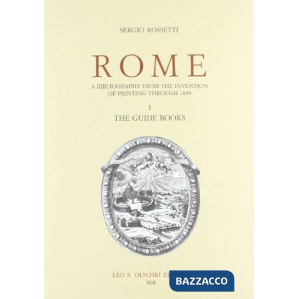 Rome. A Bibliography from the invention of Printing through 1899. Vol. 1: The Guide Books