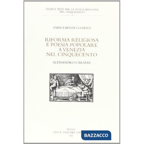 Riforma religiosa e poesia popolare a Venezia nel Cinquecento. Alessandro Caravia