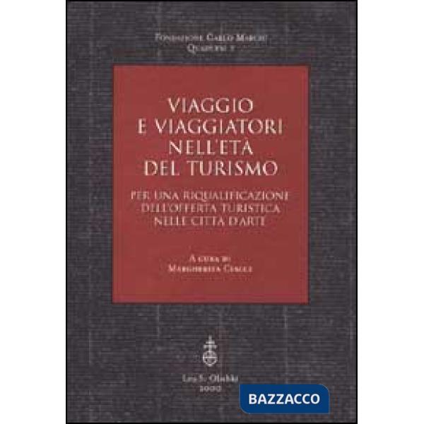 Viaggio e viaggiatori nell'età del turismo. Per una riqualificazione dell'offerta turistica nelle città d'arte