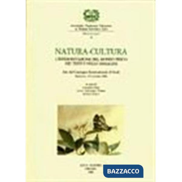 Natura-cultura. L'interpretazione del mondo fisico nei testi e nelle immagini. Atti del Convegno internazionale di studi (Mantov