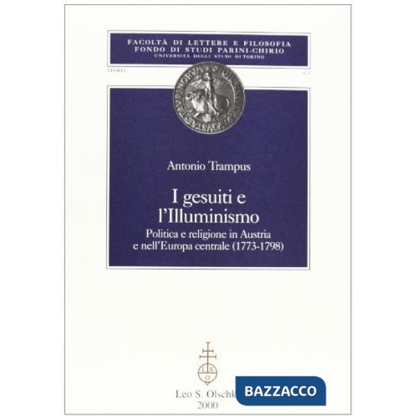 Gesuiti e l'illuminismo. Politica e religione in Austria e nell'Europa centrale (1773-1798) (I)