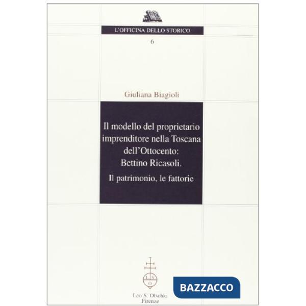 Modello del proprietario imprenditore nella Toscana dell'Ottocento: Bettino Ricasoli. Il patrimonio e le fattorie (Il)