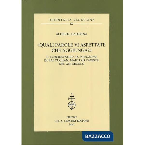 «Quali parole vi aspettate che aggiunga?». Il «Commentario al Daodejing» di Bai Yuchan, maestro taoista del XIII secolo