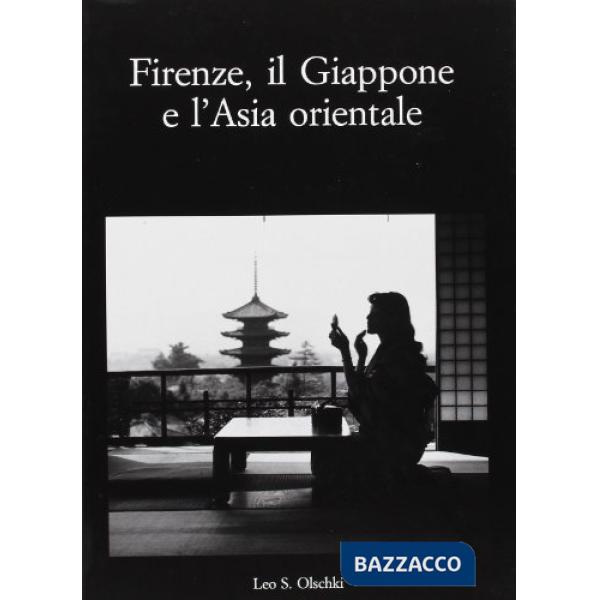 Firenze, il Giappone e l'Asia orientale. Atti del Convegno internazionale di studi (Firenze, 25-27 marzo 1999)