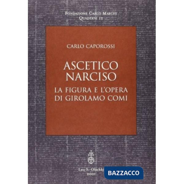 Ascetico narciso. La figura e l'opera di Girolamo Comi