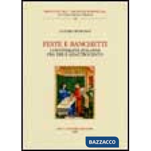 Feste e banchetti. Convivialità italiana fra Tre e Quattrocento