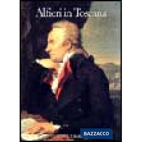 Alfieri in Toscana. Atti del Convegno internazionale di studi