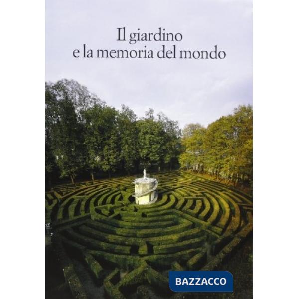 Giardino e la memoria del mondo (Il)