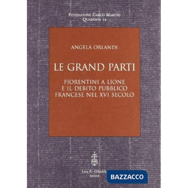 Grand parti. Fiorentini a Lione e il debito pubblico francese nel XVI secolo (Le)