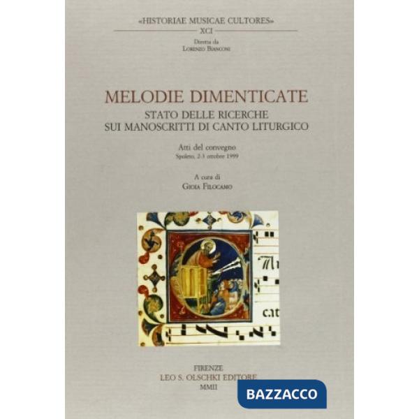 Melodie dimenticate. Stato delle ricerche sui manoscritti di canto liturgico. Atti del Convegno (Spoleto, 2-3 ottobre 1999)