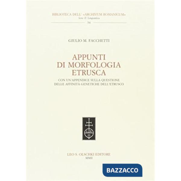 Appunti di morfologia etrusca. Con un'appendice sulle questioni delle affinità genetiche dell'etrusco