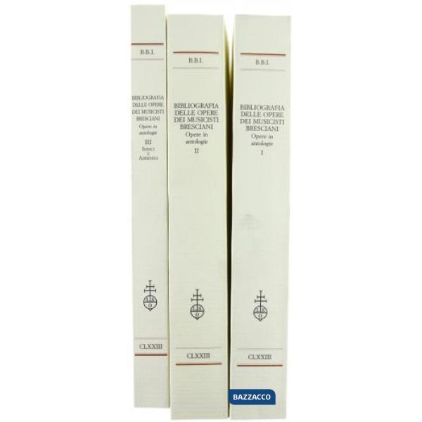 Bibliografia delle opere dei musicisti bresciani pubblicate a stampa nei secoli XVI e XVII. Opere in antologie. Vol. 3: Indici c
