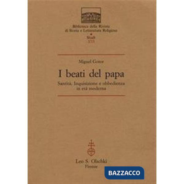 Beati del papa. Santità, inquisizione e obbedienza in età moderna (I)