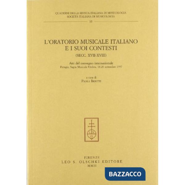 Oratorio musicale italiano e i suoi contesti (secc. XVII-XVIII). Atti del Convegno internazionale (Perugia, 18-20 settembre 1997