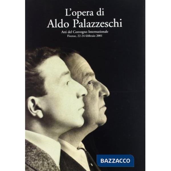 Opera di Aldo Palazzeschi. Atti del Convegno internazionale (Firenze, 22-24 febbraio 2001) (L')