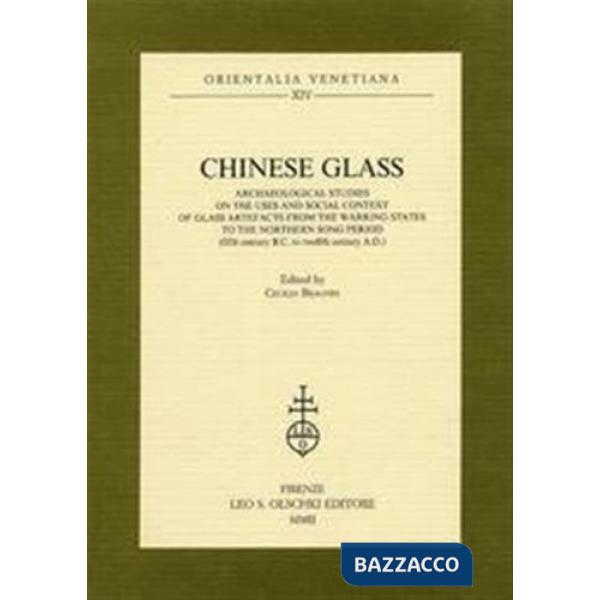 Chinese glass. Archaeological studies on the uses and social context of glass artefacts from the warring states to the northern 