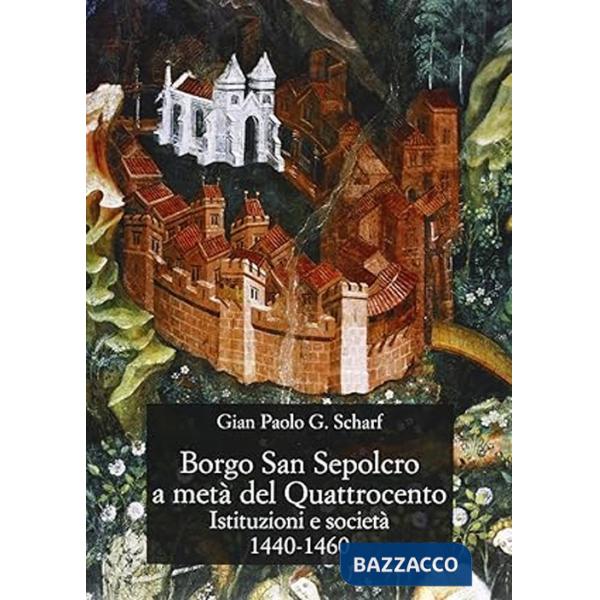 Borgo San Sepolcro a metà del Quattrocento. Istituzioni e società (1440-1460)