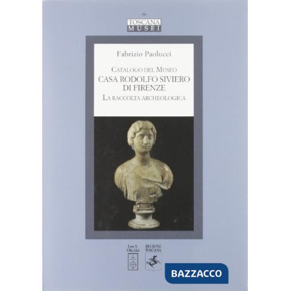 Catalogo del Museo casa Rodolfo Siviero di Firenze. La raccolta archeologica