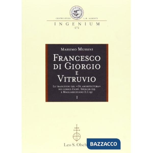 Francesco di Giorgio e Vitruvio. Le traduzioni del «De Architectura» nei codici Zichy, Spencer 129 e Magliabechiano II.I.141
