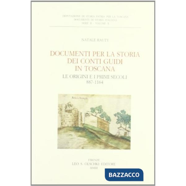 Documenti per la storia dei conti Guidi in Toscana. Le origini e i primi secoli 887-1164