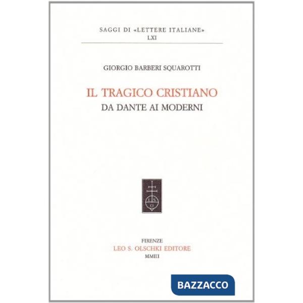 Tragico cristiano. Da Dante ai moderni (Il)